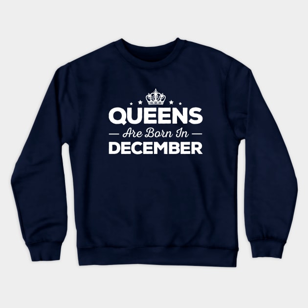 Queens Are Born In December Crewneck Sweatshirt by mauno31